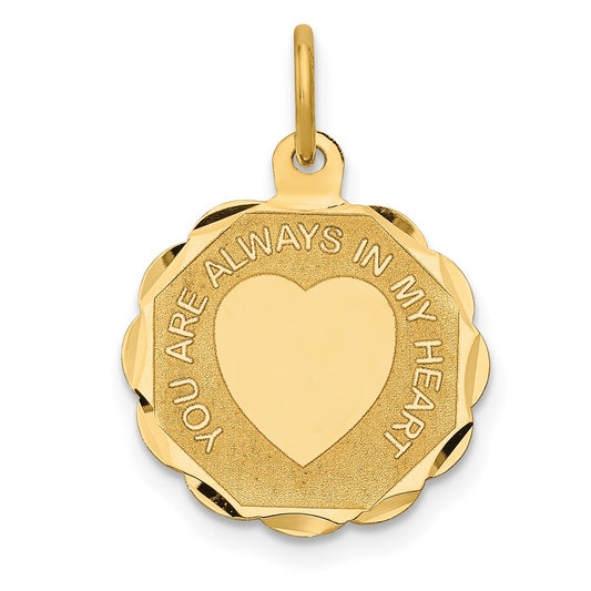 14k Yellow Gold YOU ARE ALWAYS IN MY HEART Disc Engravable Charm Pendant Jewelry Gifts (Length 0.9" Width 0.62")